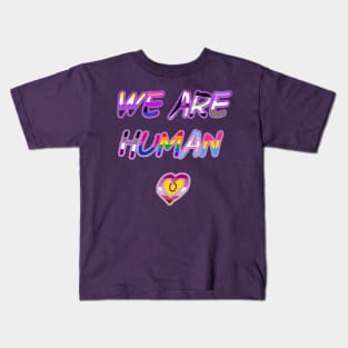 We Are Human Kids T-Shirt